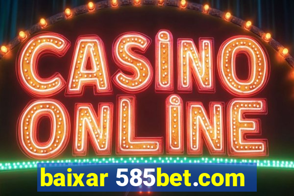baixar 585bet.com